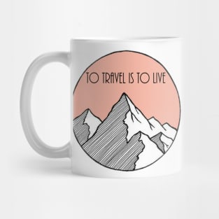 To travel is to live Mug